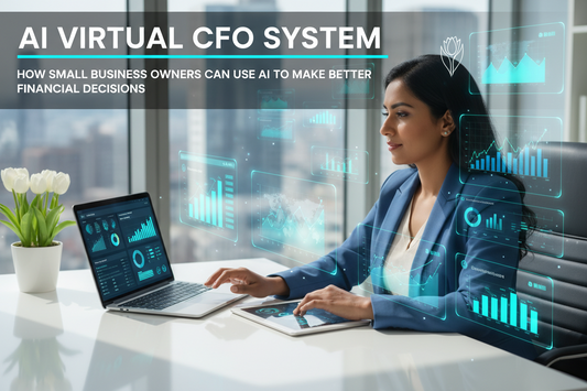 AI Virtual CFO System: How Small Business Owners Can Use AI to Make Better Financial Decisions